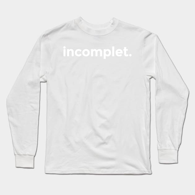 incomplet. Long Sleeve T-Shirt by codeWhisperer